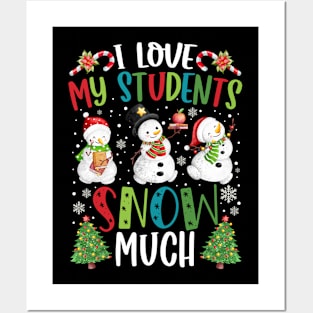 I Love My Students Snow Much Christmas Teacher Posters and Art